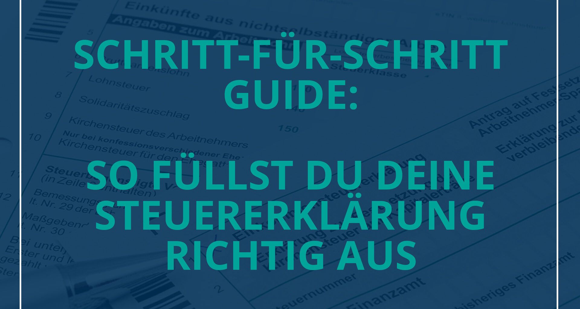 Schritt-für-Schritt zum Erfolg: Ihr Steuererklärungs-Guide
